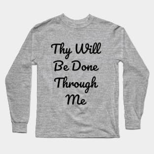 Thy Will Be Done Long Sleeve T-Shirt